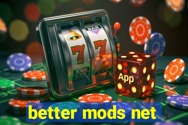 better mods net